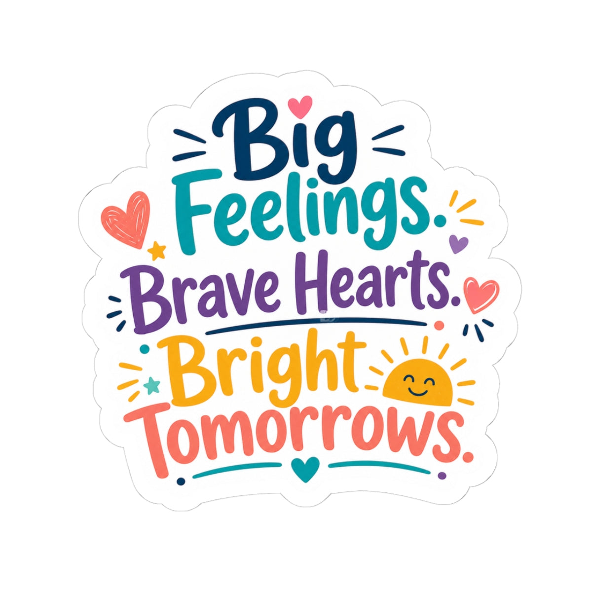 Big Feelings, Brave Hearts Sticker — Bright Tomorrows Inspirational Kiss-Cut Sticker